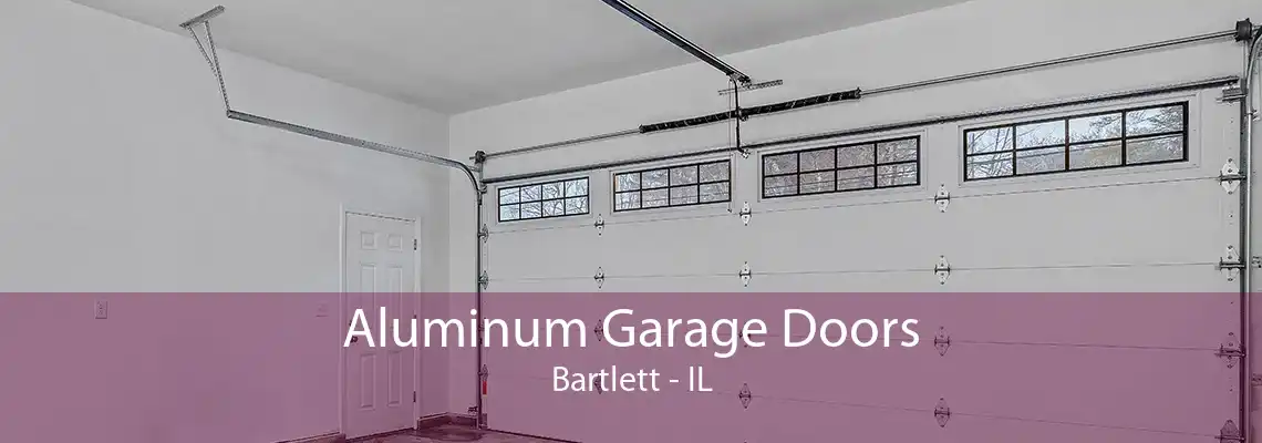 Aluminum Garage Doors Bartlett - IL