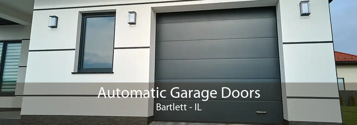 Automatic Garage Doors Bartlett - IL