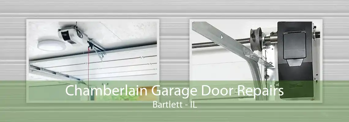 Chamberlain Garage Door Repairs Bartlett - IL