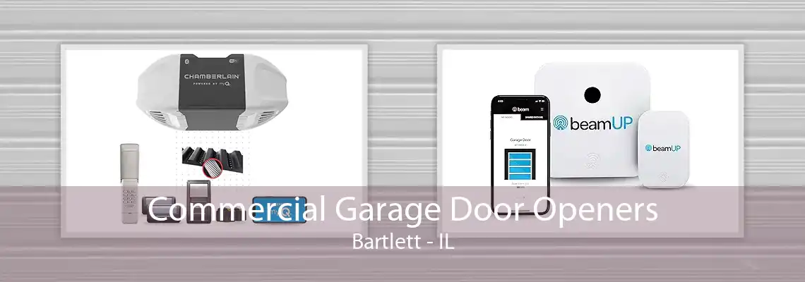 Commercial Garage Door Openers Bartlett - IL