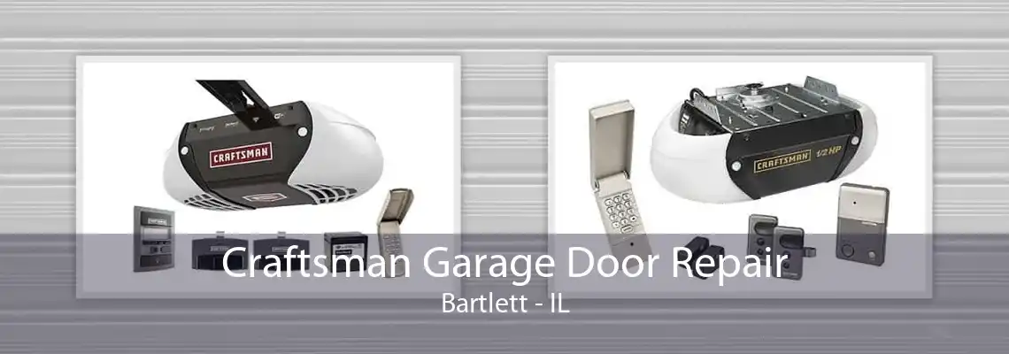 Craftsman Garage Door Repair Bartlett - IL