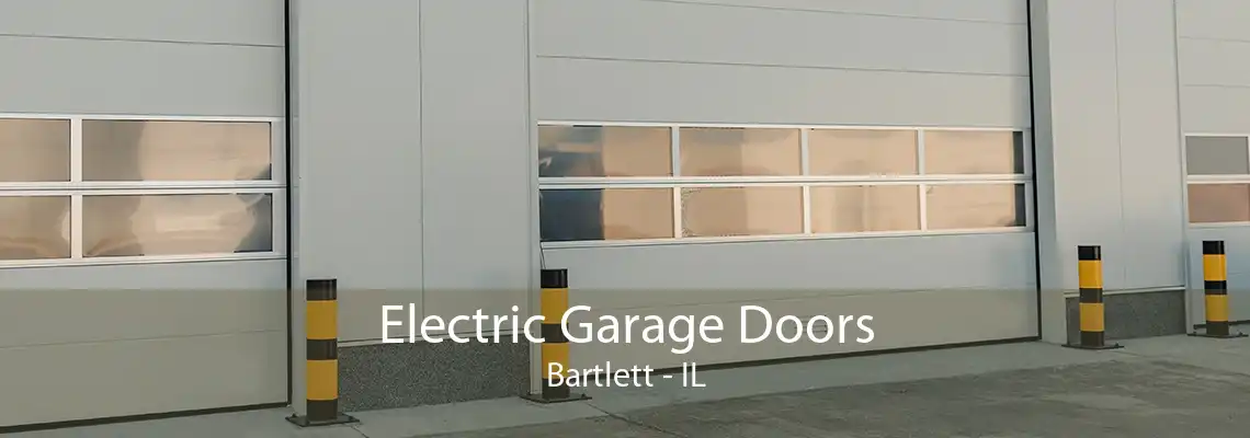 Electric Garage Doors Bartlett - IL