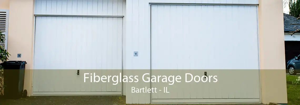 Fiberglass Garage Doors Bartlett - IL