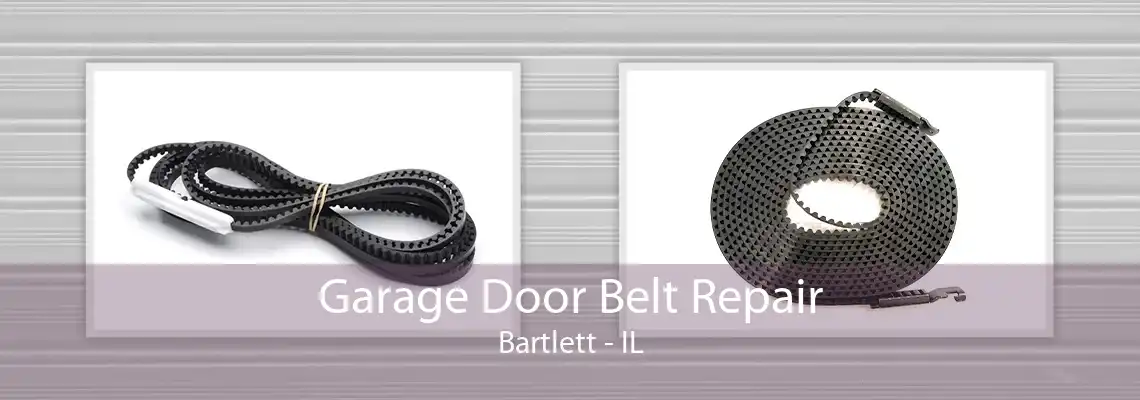 Garage Door Belt Repair Bartlett - IL