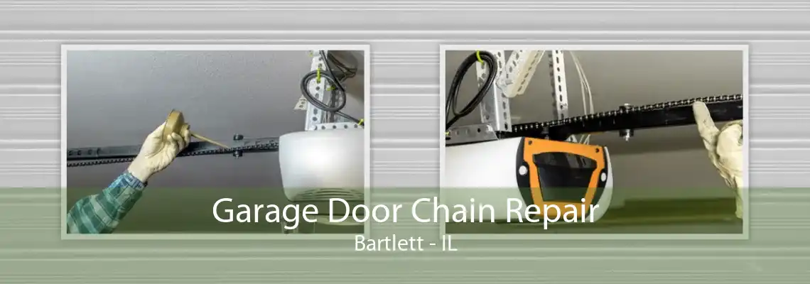 Garage Door Chain Repair Bartlett - IL