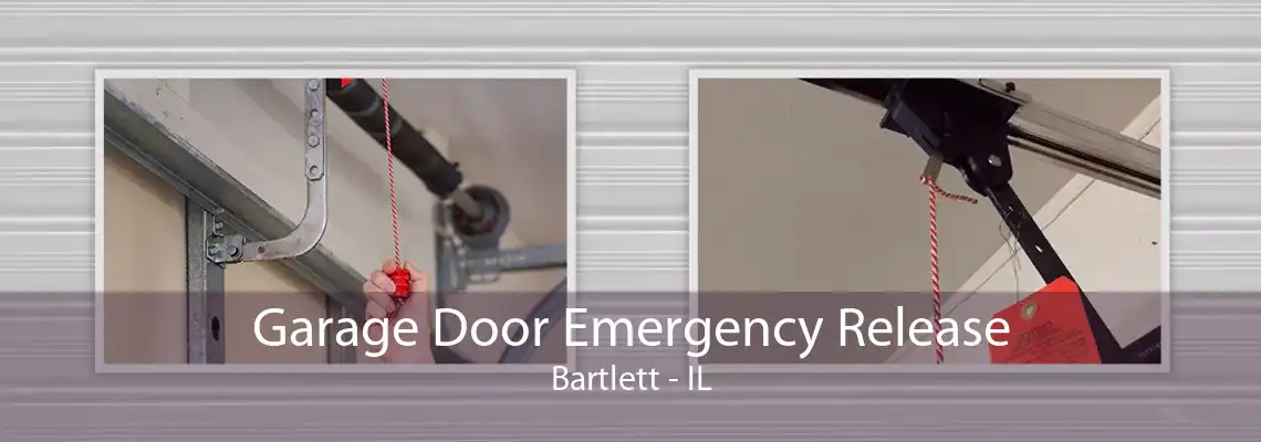 Garage Door Emergency Release Bartlett - IL