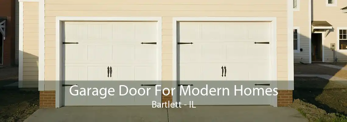 Garage Door For Modern Homes Bartlett - IL