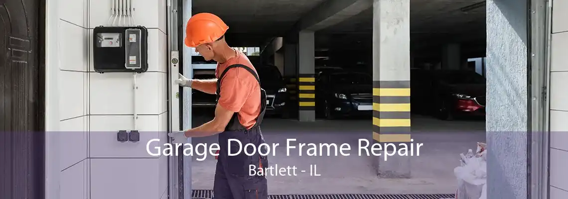 Garage Door Frame Repair Bartlett - IL