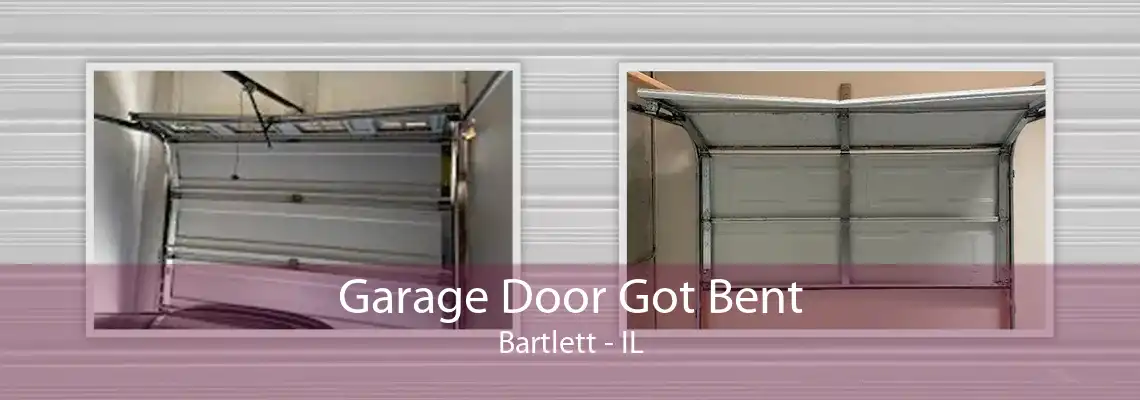 Garage Door Got Bent Bartlett - IL