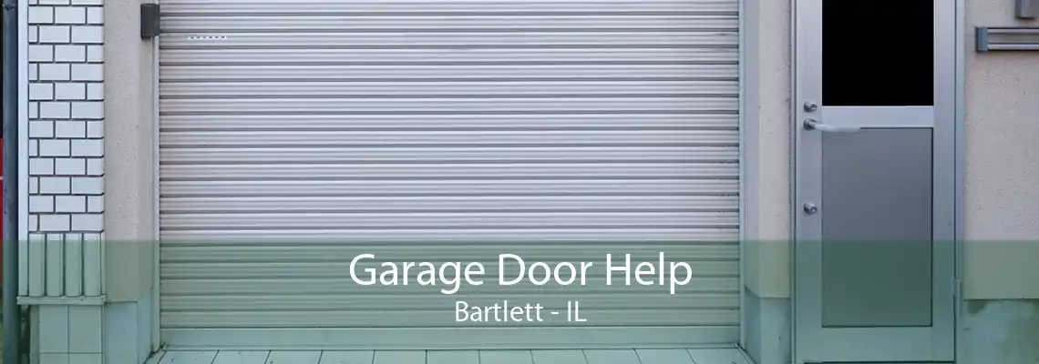 Garage Door Help Bartlett - IL