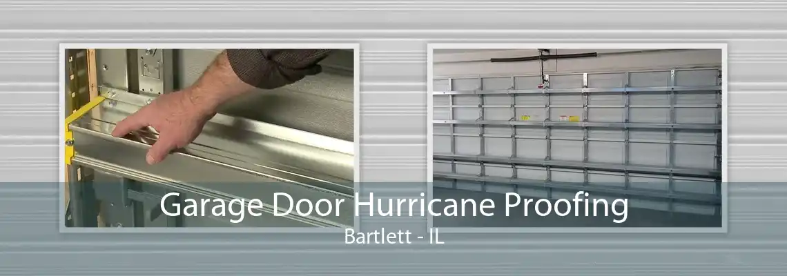 Garage Door Hurricane Proofing Bartlett - IL