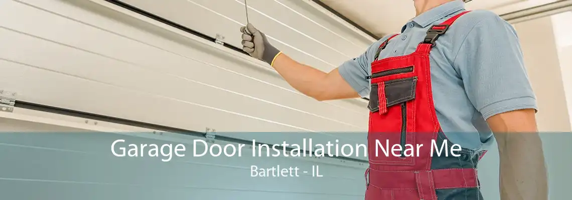 Garage Door Installation Near Me Bartlett - IL