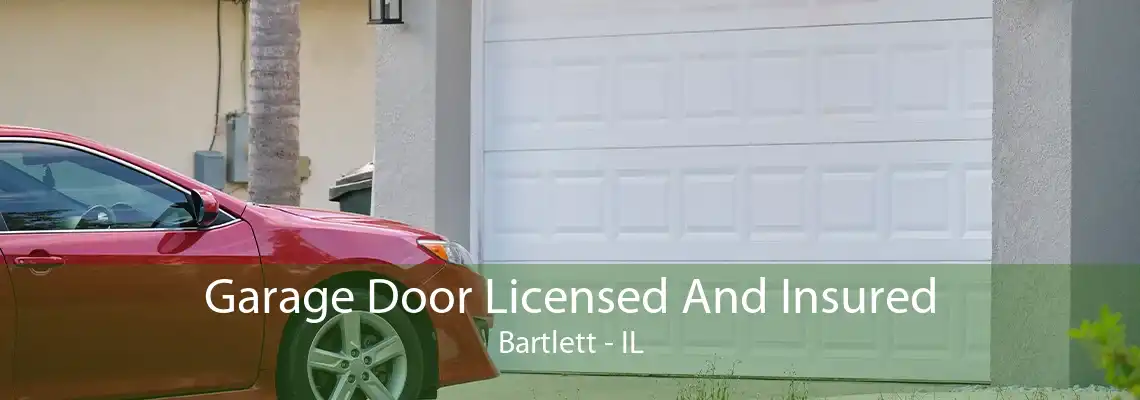 Garage Door Licensed And Insured Bartlett - IL