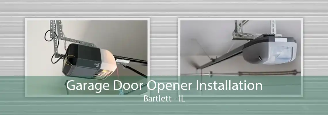 Garage Door Opener Installation Bartlett - IL