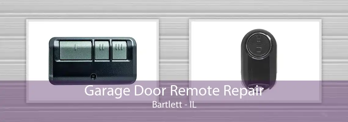 Garage Door Remote Repair Bartlett - IL