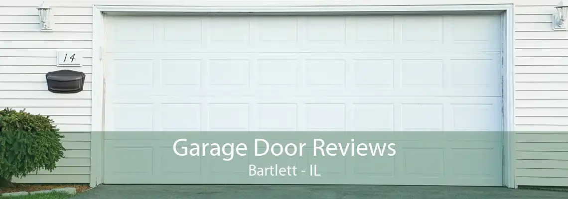 Garage Door Reviews Bartlett - IL