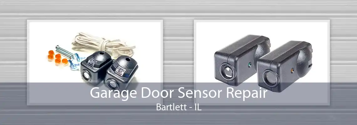 Garage Door Sensor Repair Bartlett - IL