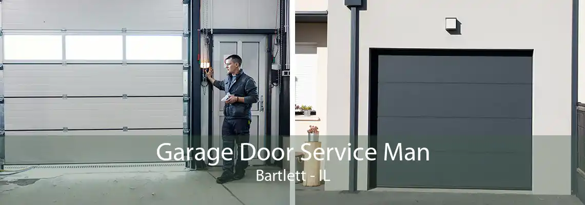 Garage Door Service Man Bartlett - IL