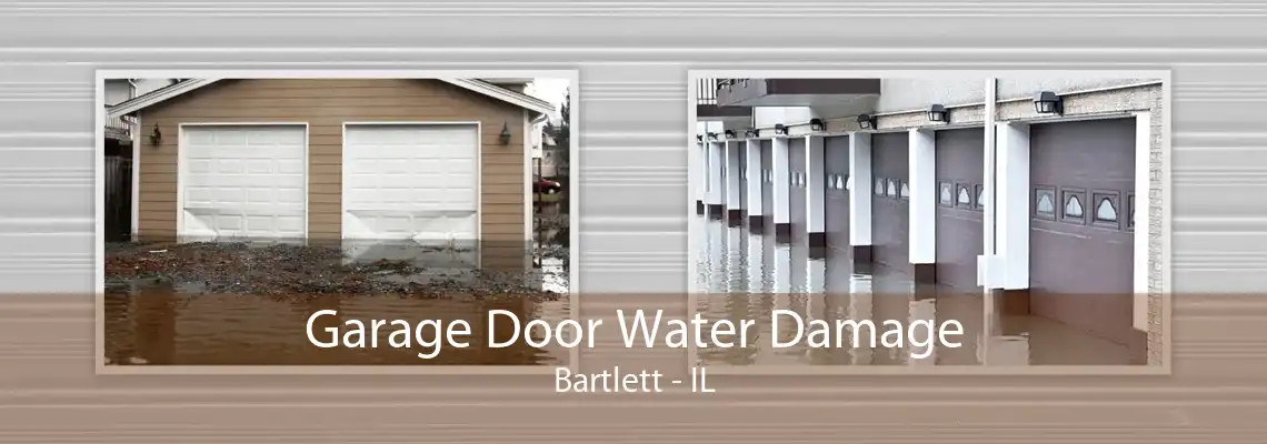 Garage Door Water Damage Bartlett - IL