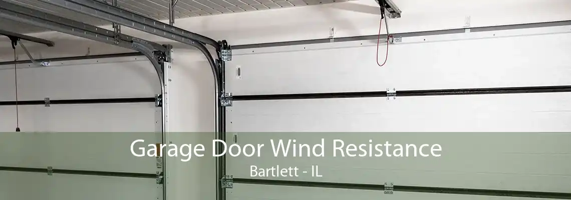 Garage Door Wind Resistance Bartlett - IL