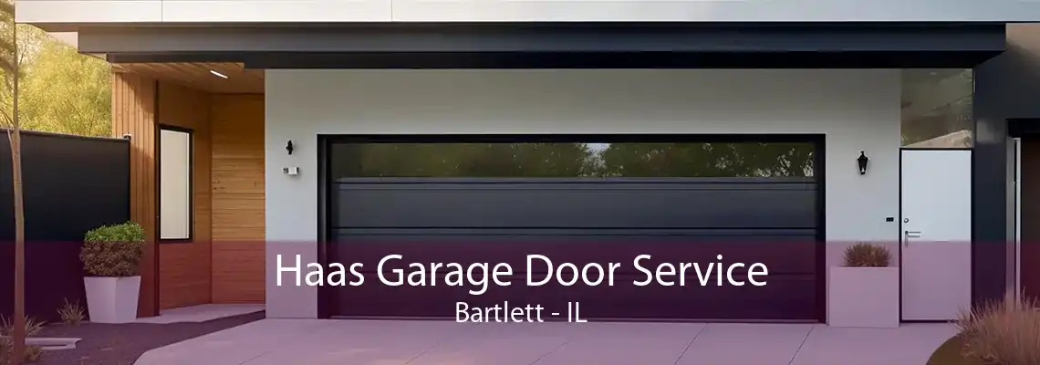 Haas Garage Door Service Bartlett - IL