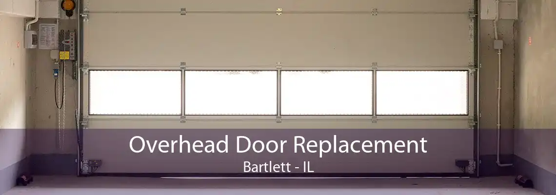 Overhead Door Replacement Bartlett - IL