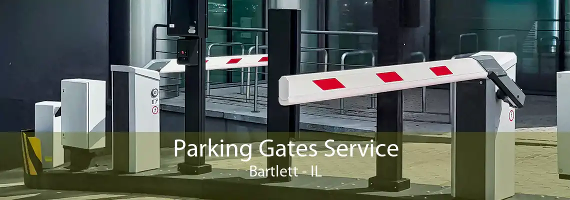 Parking Gates Service Bartlett - IL