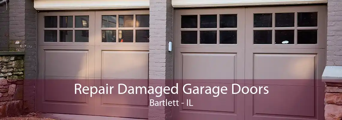 Repair Damaged Garage Doors Bartlett - IL