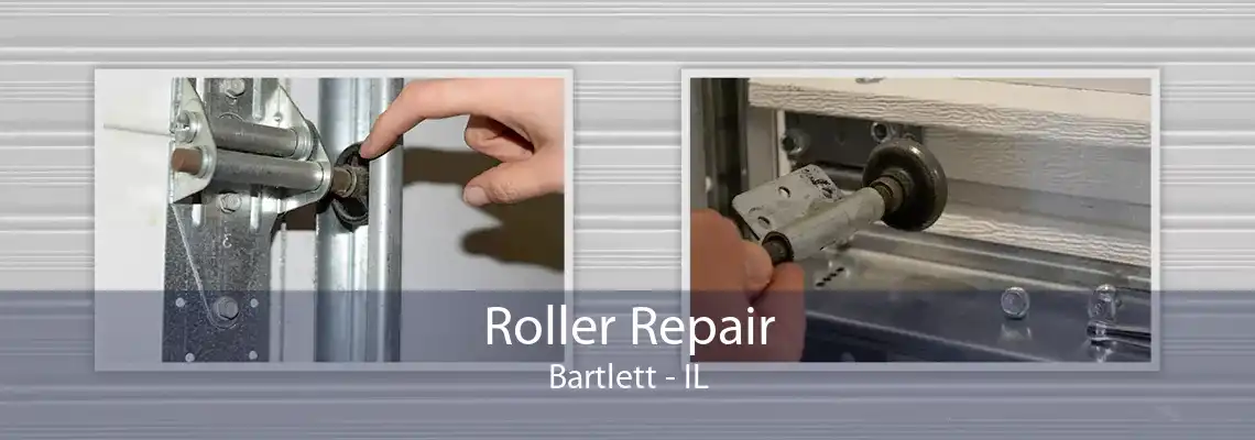 Roller Repair Bartlett - IL