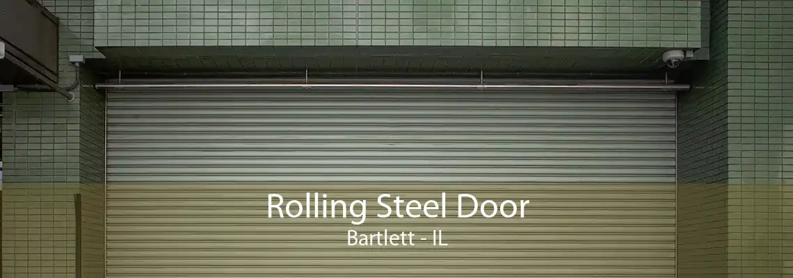 Rolling Steel Door Bartlett - IL