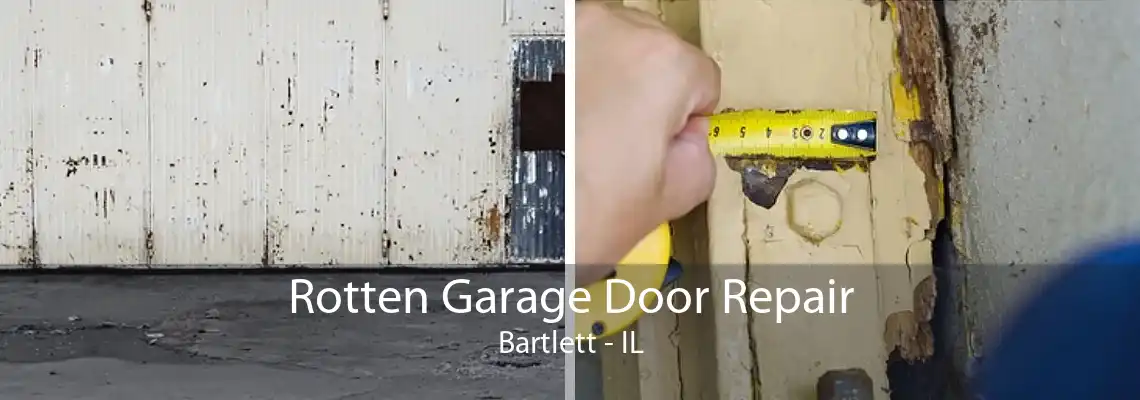 Rotten Garage Door Repair Bartlett - IL