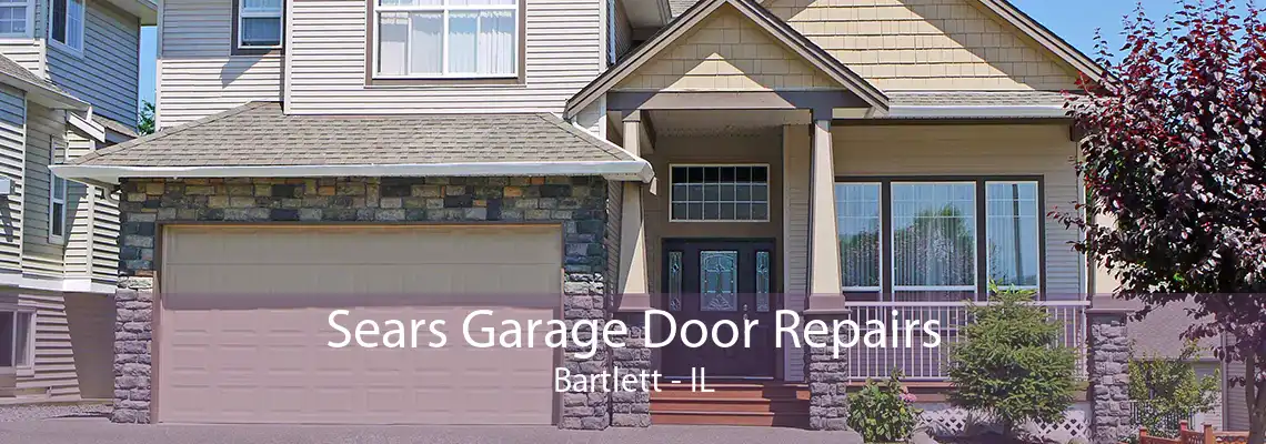 Sears Garage Door Repairs Bartlett - IL