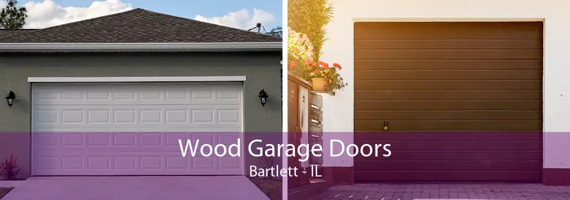 Wood Garage Doors Bartlett - IL